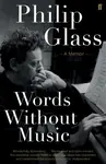 Words Without Music - Philip Glass