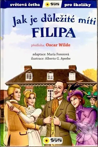 Jak je důležité míti Filipa - María Forero, Alberto G. Ayerbe (Ilustrátor), Oscar Wilde - kniha z kategorie Drama a divadelní hry