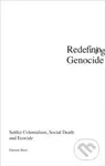 Redefining Genocide : Settler Colonialism, Social Death and Ecocide - kniha z kategorie Humanitní a společenské vědy