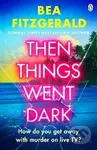 Then Things Went Dark - Bea Fitzgerald