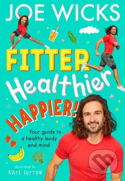Fitter, Healthier, Happier! (Your Guide to a Healthy Body and Mind) - kniha z kategorie Pro děti