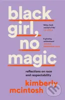 black girl, no magic (Reflections on Race and Respectability) - kniha z kategorie Humanitní a společenské vědy