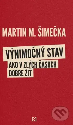 Výnimočný stav (Ako v zlých časoch dobre žiť) - Martin M. Šimečka