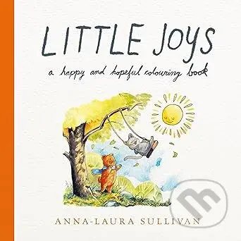 Little Joys (A Happy and Hopeful Colouring Book) - Anna-Laura Sullivan