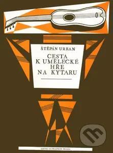 Cesta k umělecké hře na kytaru (škola vyšší techniky) - kniha z kategorie Hudba