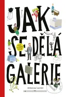 Jak se dělá galerie (2. rozšířené vydání) - Ondřej Chrobák, Rostislav Koryčánek, Martin Vaněk, Jiří Franta (ilustrátor), David Böhm (ilustrátor) -…