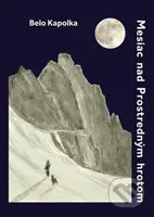 Mesiac nad Prostredným hrotom - Belo Kapolka - kniha z kategorie Beletrie pro děti