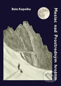 Mesiac nad Prostredným hrotom - Belo Kapolka - kniha z kategorie Beletrie pro děti