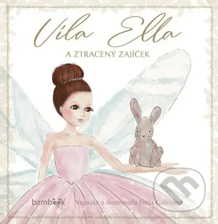 Víla Ella a ztracený zajíček - Nela Gáliková - kniha z kategorie Pro děti