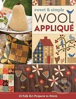 Sweet & Simple Wool Appliqué: 15 Folk Art Projects to Stitch - kniha z kategorie Ruční práce