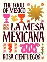 La Mesa Mexicana (The Food of Mexico) - Rosa Cienfuegos