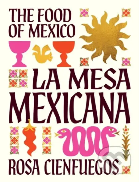 La Mesa Mexicana (The Food of Mexico) - Rosa Cienfuegos