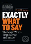 Exactly What to Say (The Magic Words for Influence and Impact) - kniha z kategorie Byznys a management
