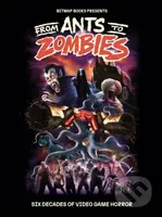 From Ants to Zombies: Six Decades of Video Game Horror - kniha z kategorie Počítače a internet
