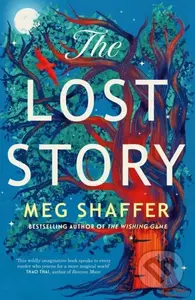 The Lost Story (The gorgeous, heartwarming grown-up fairytale by the beloved author of The Wishing Game)