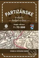 Partizánske a okolie kedysi a dnes (Historická a súčasná mapa)
