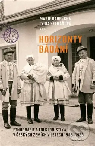 Horizonty bádání (Etnografie a folkloristika v českých zemích v letech 1945–1989) - kniha z kategorie Kulturní a sociální antropologie