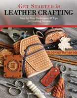 Get Started in Leather Crafting - Kate Laier, Tony Laier