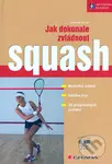 Jak dokonale zvládnout squash - Dominik Šácha - kniha z kategorie Individuální sporty