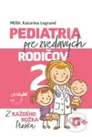 Pediatria pre zvedavých rodičov 2 (Z každého rožka troška) - kniha z kategorie Vztahy a rodina