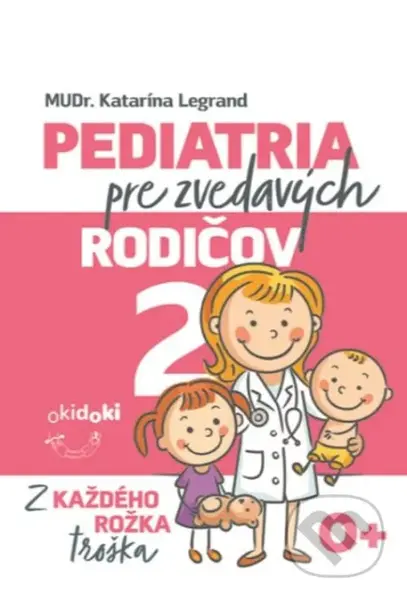 Pediatria pre zvedavých rodičov 2 (Z každého rožka troška) - kniha z kategorie Vztahy a rodina