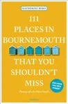 111 Places in Bournemouth That You Shouldn't Miss - Katherine Bebo