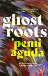 Ghostroots (The most 'thrilling and disturbing' (Financial Times) literary horror of 2024) - kniha z kategorie Společenská beletrie