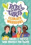 Rebel Girls Climate Warriors: 25 Tales of Women Who Protect the Earth - kniha z kategorie Pro děti