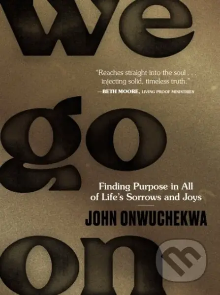 We Go On (Finding Purpose in All of Life’s Sorrows and Joys) - kniha z kategorie Filozofie