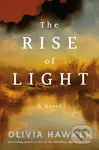 The Rise of Light (A Novel) - Olivia Hawker - kniha z kategorie Společenská beletrie