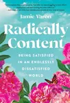 Radically Content (Being Satisfied in an Endlessly Dissatisfied World) - kniha z kategorie Psychologie