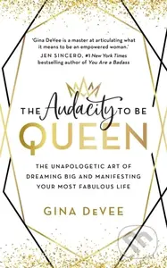 The Audacity To Be Queen (The Unapologetic Art of Dreaming Big and Manifesting Your Most Fabulous Life) - kniha z kategorie Zdraví a životní styl