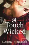 A Touch Wicked (A brand-new for 2024 steamy and spicy historical romance novel) - kniha z kategorie Romantika