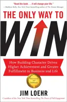 The Only Way to Win - Jim Loehr