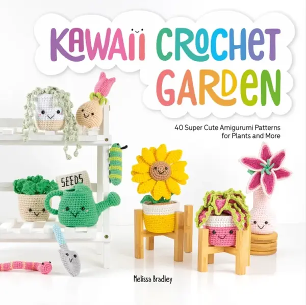 Kawaii Crochet Garden - Melissa  Bradley-Vatcher