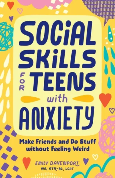 Social Skills for Teens with Anxiety - Emily Davenport