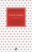 Mastering the Art of French Cooking, Vol.1 - Julia Childová, Simone Becková, Louisette Bertholle