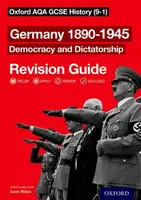 Oxford AQA GCSE History: Germany 1890-1945 Democracy and Dictatorship Revision Guide - Aaron Wilkes