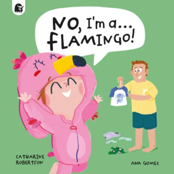 No, I'm a... FLAMINGO! - Catharine Robertson