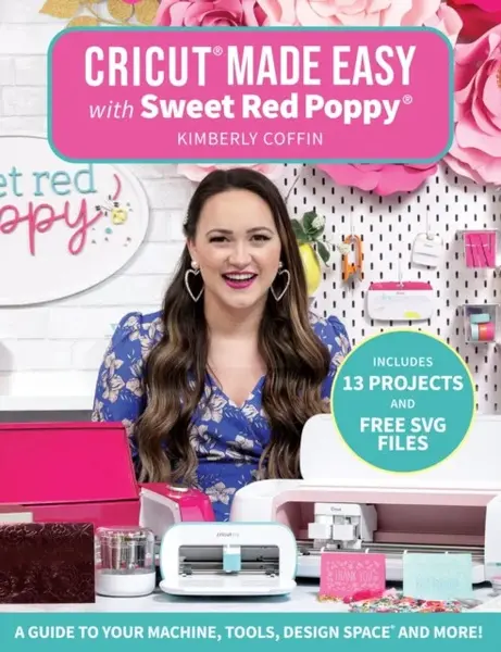 CricutÂ® Made Easy with Sweet Red PoppyÂ® - Kimberly Coffin
