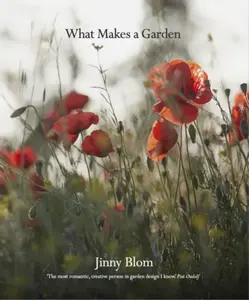 What Makes a Garden - Jinny Blom