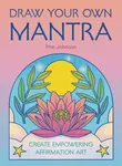 Draw Your Own Mantra - Phe Johnson