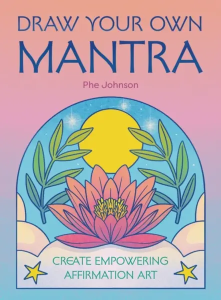 Draw Your Own Mantra - Phe Johnson