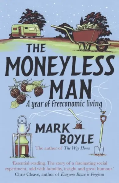 The Moneyless Man - Mark Boyle