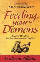 Feeding Your Demons: Ancient Wisdom for Resolving Inner Conflict - Allione Tsultrim