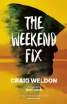 The Weekend Fix - Craig Weldon