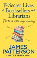 The Secret Lives of Booksellers & Librarians - James Patterson