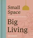 Small Space, Big Living - Sofie Hepworth