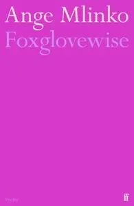 Foxglovewise - Ange Mlinko