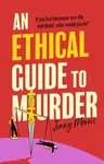An Ethical Guide To Murder - Jenny Morris